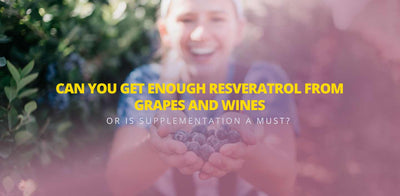Can you get enough resveratrol from grapes and wines, or is supplementation a must? The self-checklist