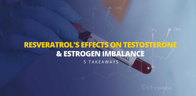 Resveratrol's effects on testosterone/estrogen imbalance: 5 takeaways